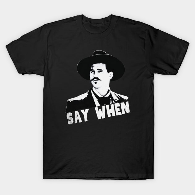 Say when, tombstone T-Shirt by Funny sayings